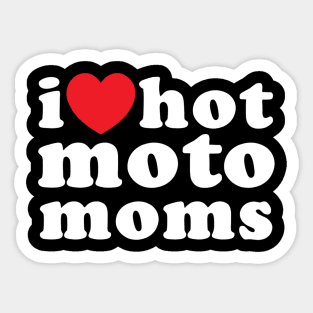 I love hot moto moms Sticker